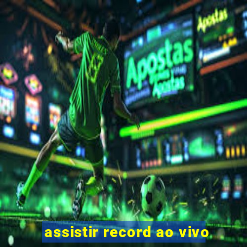 assistir record ao vivo